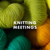 Knitting Meetings