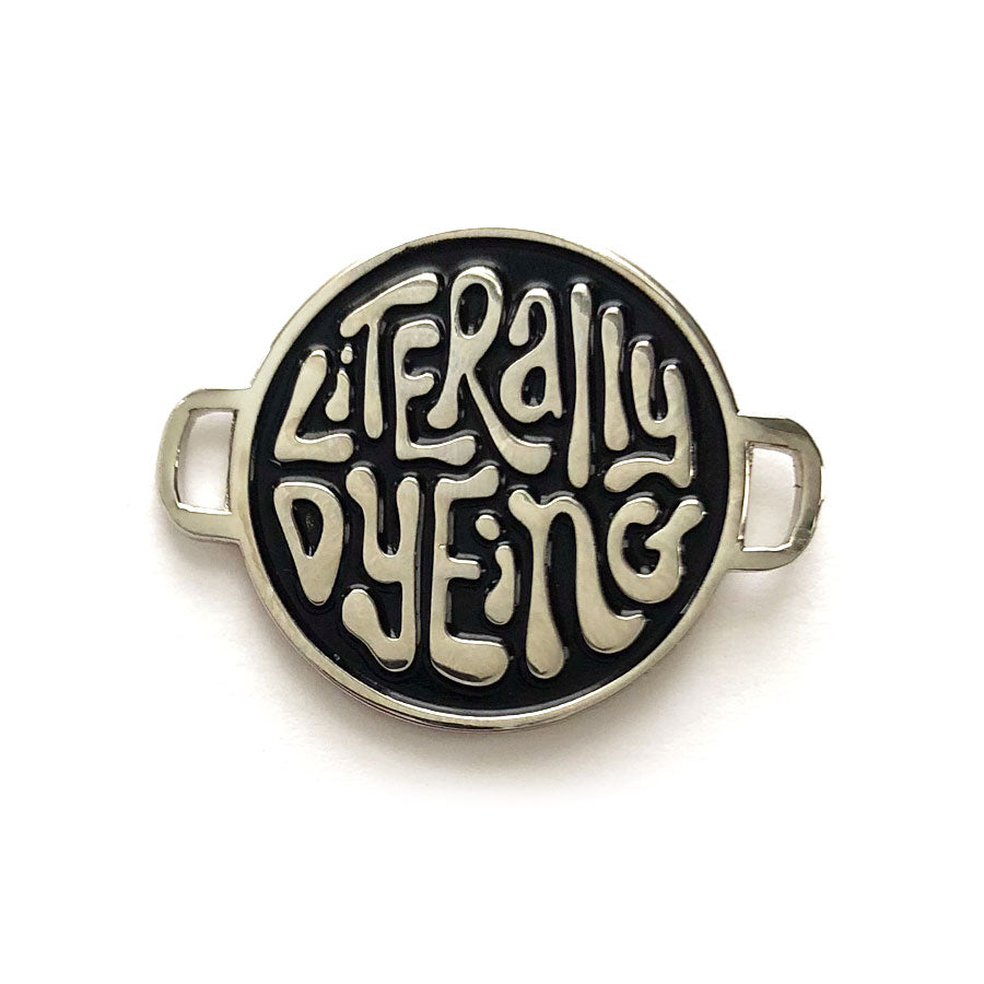 Shelli Can - Literally Dyeing - Pin